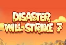 Disaster Will Strike 7