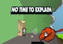 No Time To Explain 2