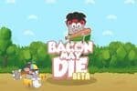 Bacon May Die Jeu