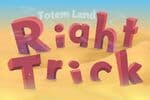Totem Land: Right Trick Jeu