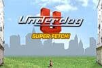 Underdog Super Fetch Jeu